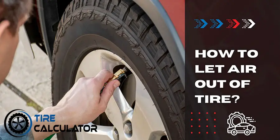 How To Let Air Out Of Tire